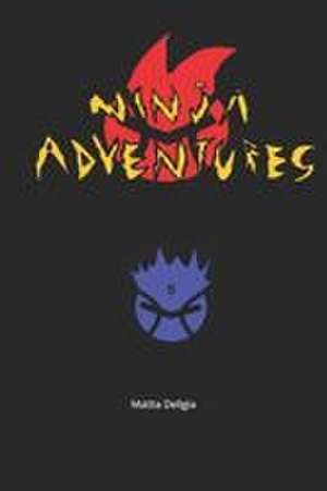 Ninja adventures 5 de Mattia Deligia