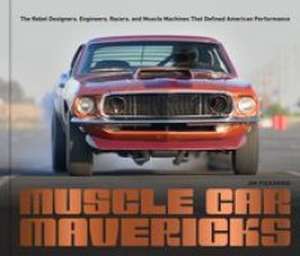 Muscle Car Mavericks de Jim Pickering