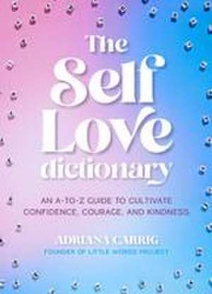 The Self-Love Dictionary de Adriana Carrig
