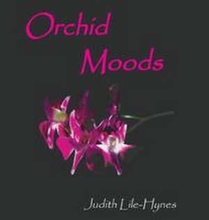 Orchid Moods de Judith Lile-Hynes