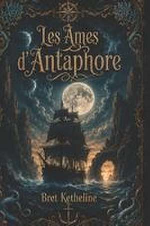 Les Âmes d'Antaphore de Ketheline Bret