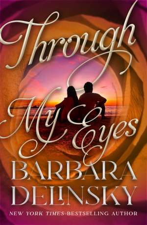 Through My Eyes de Barbara Delinsky