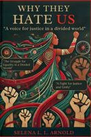 Why They Hate Us de Selena L. L. Arnold