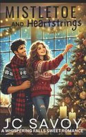 Mistletoe and Heartstrings de Jc Savoy