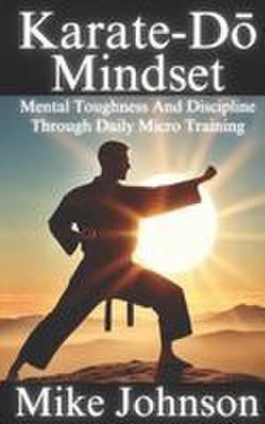 Karate-Do Mindset de Mike Johnson