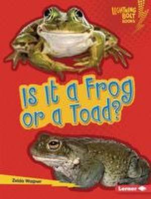 Is It a Frog or a Toad? de Zelda Wagner