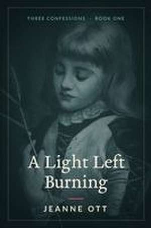 A Light Left Burning de Jeanne Ott