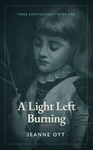 A Light Left Burning de Jeanne Ott