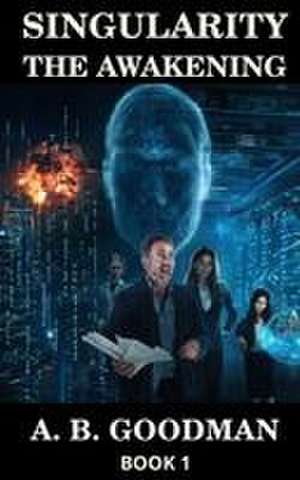 SINGULARITY - THE AWAKENING de A. B. Goodman