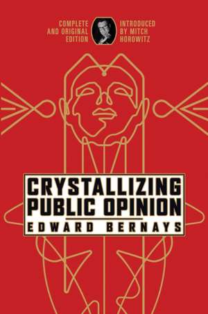 Crystallizing Public Opinion de Edward Bernays