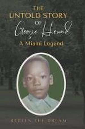 The Untold Story of Googie Hound A Miami Legend de Carl Griggs