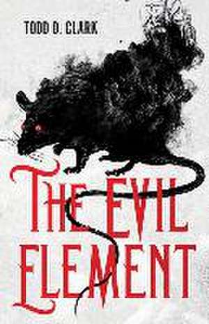 The Evil Element: A Columbia Gorge Paranormal Thriller de Todd D. Clark