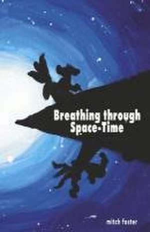 Breathing Through Space-Time de Mitchell Foster