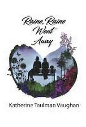 Raine, Raine Went Away de Katherine Taulman Vaughan