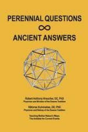 Perennial Questions - Ancient Answers de Robert Anthony Kreucher