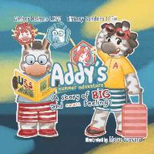 Addy's Summer Adventure: A Story of Big and Small Feelings de Amber Holmes Lcsw