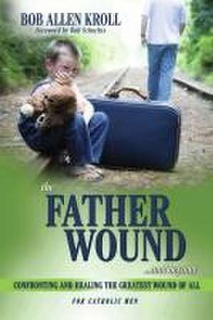 The Father Wound...and Beyond de Bob Allen Kroll