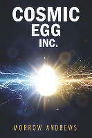 Cosmic Egg Inc. de Morrow Andrews