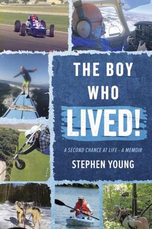 The Boy Who Lived!: A Second Chance at Life - A Memoir de Stephen Young