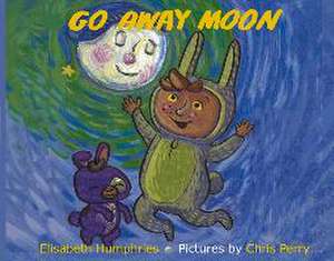 Go Away Moon de Elisabeth Humphries