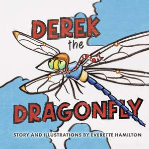 Derek the Dragonfly de Everette Hamilton