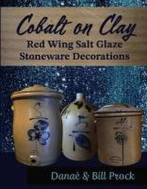 Cobalt on Clay: Red Wing Salt Glaze Stoneware Decorations de Danaè Prock