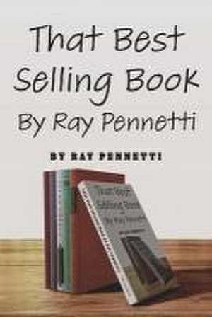 That Best Selling Book by Ray Pennetti de Ray Pennetti