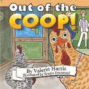 Out of the Coop! de Valerie Harris