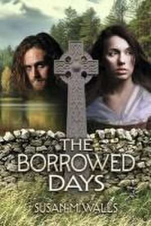 The Borrowed Days de Susan M. Walls