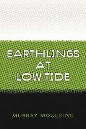 Earthlings at Low Tide de Murray Moulding