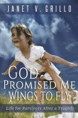 God Promised Me Wings to Fly de Janet V Grillo