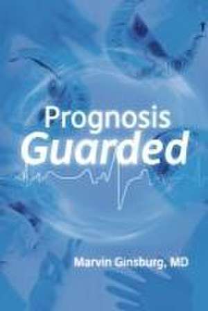 Prognosis Guarded de Marvin Ginsburg MD