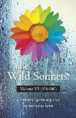 The Wild Sonnets: Volume VI (501-600) de Nicholas Korn