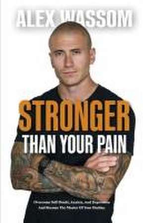 Stronger Than Your Pain de Alex Wassom