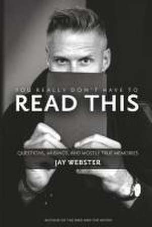 You Really Don't Have to Read This de Jay Webster