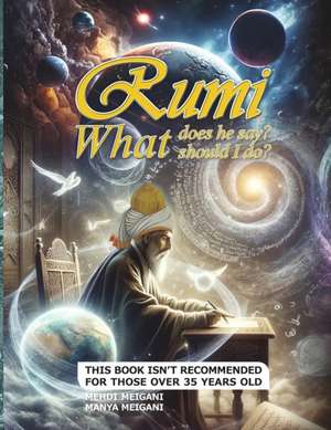 Rumi What Does He Say? What Should I Do? de Mehdi Meigani