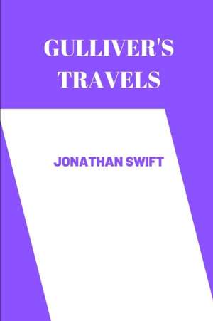 gulliver's travels by Jonathan Swift de Jonathan Swift