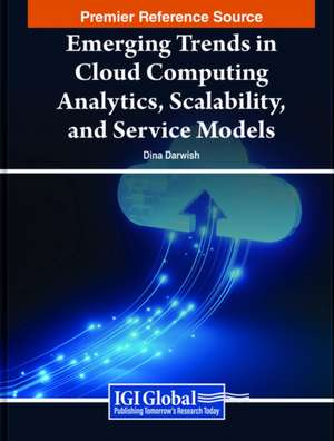 Emerging Trends in Cloud Computing Analytics, Scalability, and Service Models de Dina Darwish