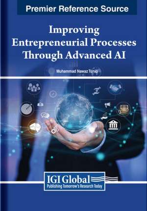 Improving Entrepreneurial Processes Through Advanced AI de Muhammad Nawaz Tunio