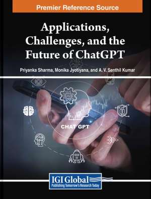 Applications, Challenges, and the Future of ChatGPT de Priyanka Sharma