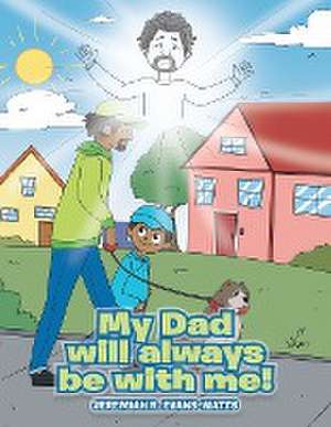 My Dad will always be with me! de Jeremiah R. Evans-Watts