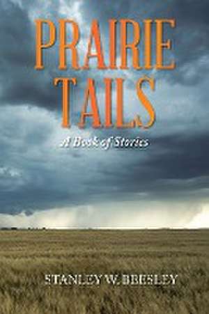 PRAIRIE TAILS de Stanley W. Beesley