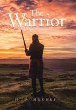 The Warrior de H D Hughes