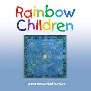 Rainbow Children de Teresa Marie Staal-Cowley