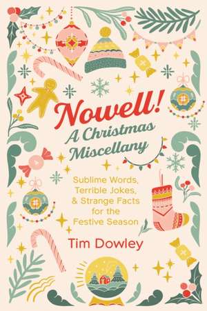 Nowell! A Christmas Miscellany de Tim Dowley