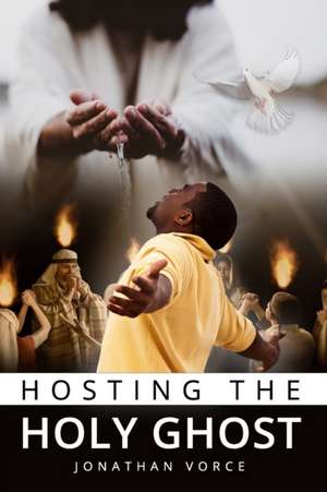 Hosting the Holy Ghost de Jonathan Vorce