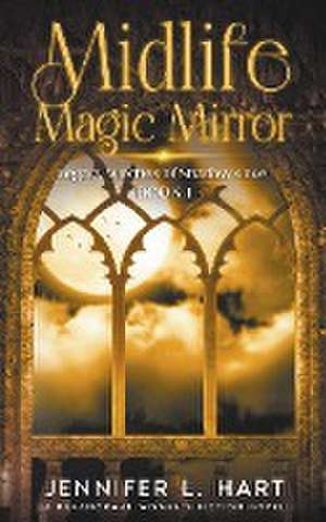 Midlife Magic Mirror de Jennifer L. Hart