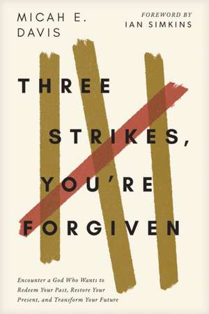 Three Strikes, You're Forgiven de Micah E. Davis