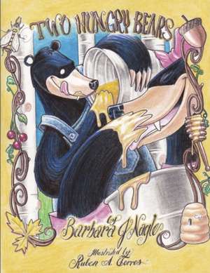 Two Hungry Bears de Barbara Jean Nagle