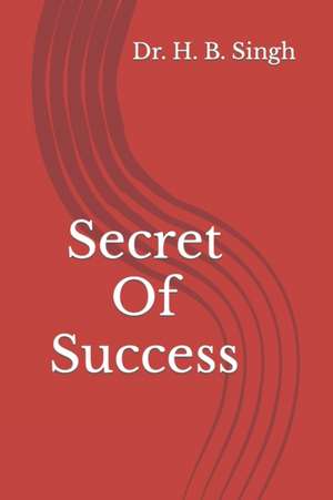 Secret Of Success de H. Singh